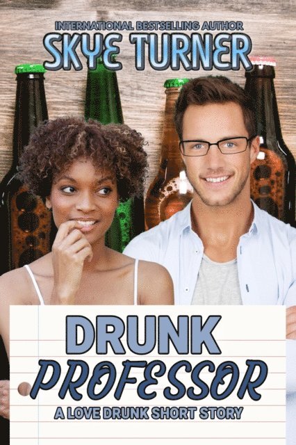 Skye Turner - Drunk Professor, A Love Drunk Spicy Romantic Comedy Short Story, E-bok