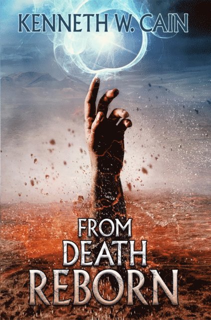 Kenneth W. Cain - From Death Reborn, E-bok