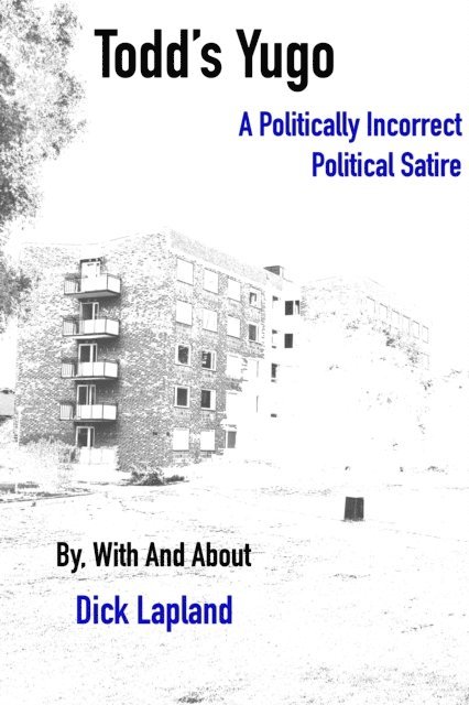 Sven R Larson - Todd's Yugo: A Politically Incorrect Political Satire, E-bok. Tillgänglighet: Lägg i varukorg