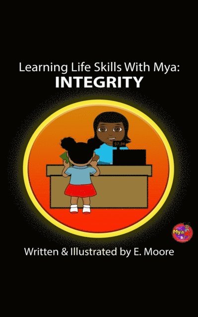 E Moore - Learning Life Skills with Mya: Integrity, E-bok