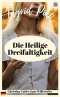 Die Heilige Dreifaltigkeit: Christian Cuties Gone Wild Series (German Edition)