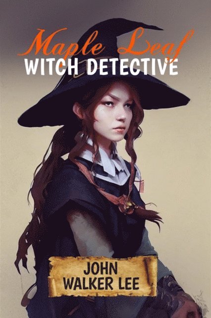 John Walker Lee - Maple Leaf, Witch Detective, E-bok