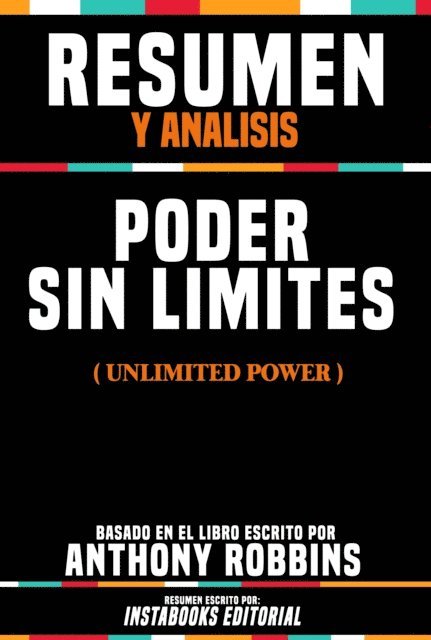 Instabooks Editorial - Resumen Y Analisis: Poder Sin Limites (Unlimited Power) - Basado En El Libro Escrito Por Anthony Robbins, E-bok