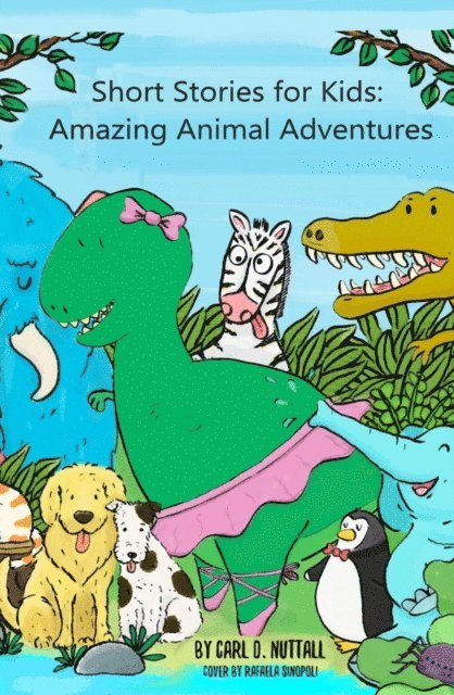 Carl D. Nuttall - Short Stories for Kids: Amazing Animal Adventures, E-bok