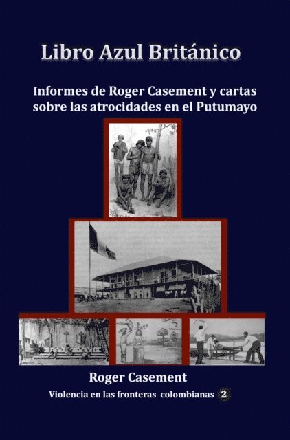 Roger Casement - Libro Azul Britanico Informes de Roger Casement y cartas sobre las atrocidades en el Putumayo, E-bok