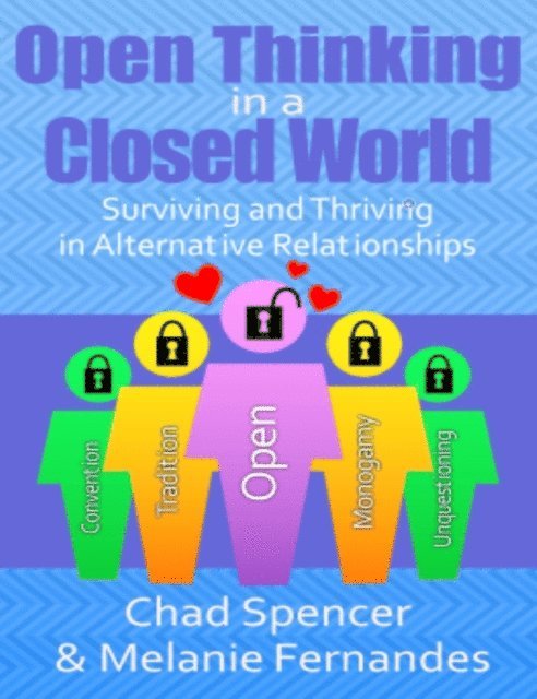 Melanie Fernandes, Chad Spencer - Open Thinking in a Closed World: Surviving and Thriving in Alternative Relationships, E-bok