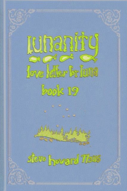 Steve Howard - Lunanity Love Life Cult Love Letter for Luna Book 19, E-bok