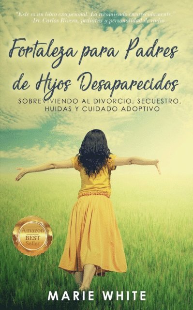 Marie White - Fortaleza para Padres de Hijos Desaparecidos: Sobreviviendo al Divorcio, Secuestro, Huidas y Cuidado Adoptivo, E-bok