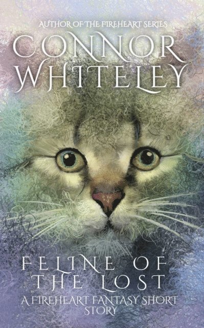 Connor Whiteley - Feline of The Lost: A Fireheart Fantasy Short Story, E-bok