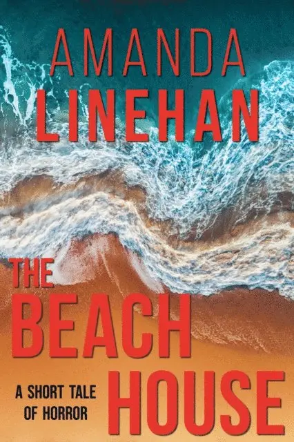 Amanda Linehan - Beach House (A Short Tale of Horror), E-bok. Tillgänglighet: Lägg i varukorg