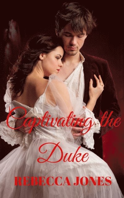 Rebecca Jones - Captivating the Duke, E-bok