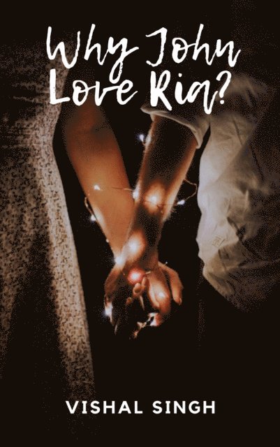 Vishal Singh - Why John Love Ria?, E-bok