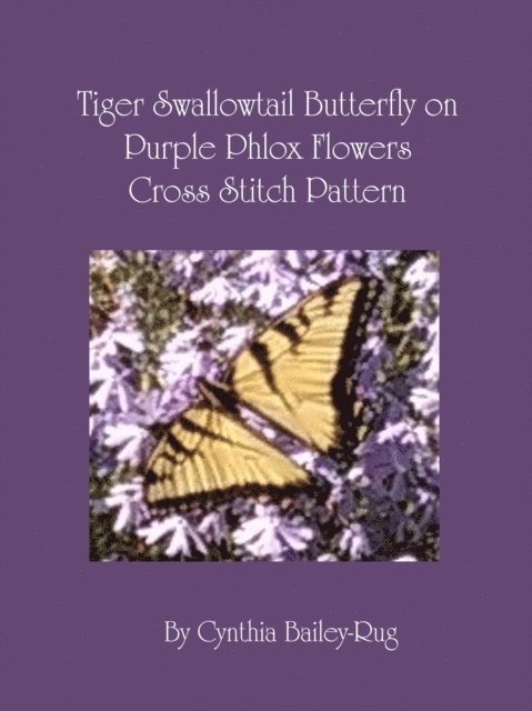 Cynthia Bailey-Rug - Tiger Swallowtail Butterfly on Purple Phlox Flowers Cross Stitch Pattern, E-bok. Tillgänglighet: Lägg i varukorg