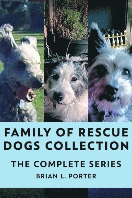 Brian L. Porter - Family Of Rescue Dogs Collection: The Complete Series, E-bok. Tillgänglighet: Lägg i varukorg