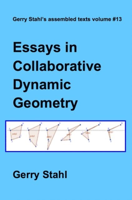 Gerry Stahl - Essays in Collaborative Dynamic Geometry, E-bok