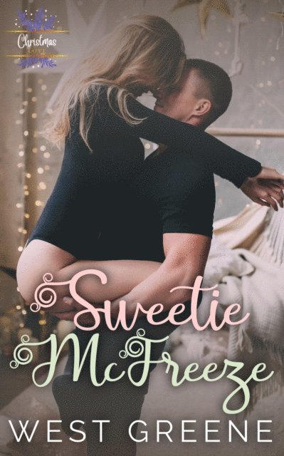 West Greene - Sweetie McFreeze: A Second Chance Romance, E-bok