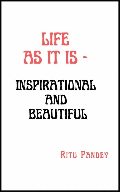 Ritu Pandey - Life As It Is - Inspirational And Beautiful, E-bok