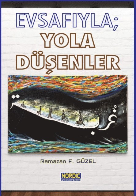 Ramazan F. Guzel - EvsafA yla; Yola Dusenler, E-bok