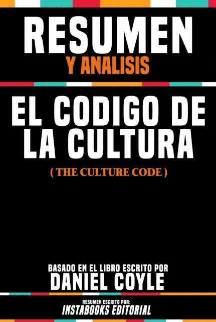 Instabooks Editorial - Resumen Y Analisis: El Codigo De La Cultura (The Culture Code) - Basado En El Libro Escrito Por Daniel Coyle, E-bok