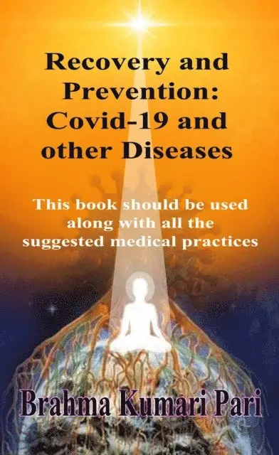 Brahma Kumari Pari - Recovery and Prevention: Covid-19 and other Diseases, E-bok. Tillgänglighet: Lägg i varukorg