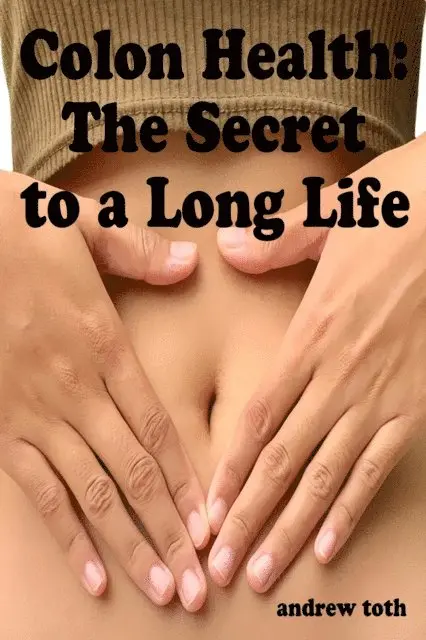 Colon Health: The Secret to a Long Life