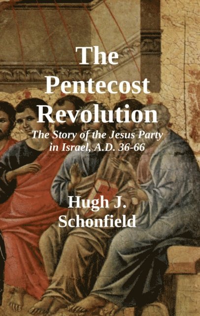 Hugh J. Schonfield - Pentecost Revolution, E-bok