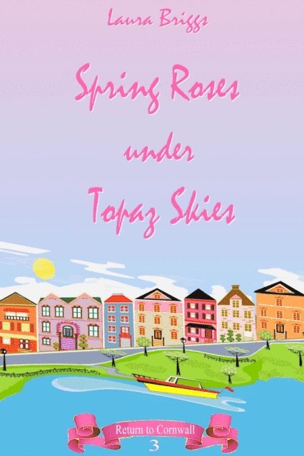 Laura Briggs - Spring Roses Under Topaz Skies, E-bok