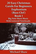 20 Easy Christmas Carols For Beginners Euphonium Book 1 Bass Clef Edition