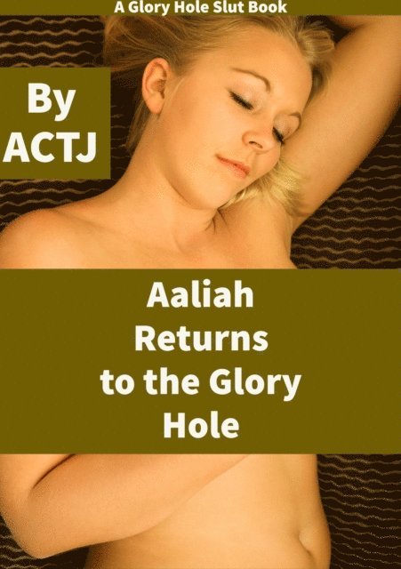 ACTJ - Aaliah Returns to the Glory Hole, E-bok. Tillgänglighet: Lägg i varukorg