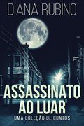Assassinato ao luar: Uma colecao de contos