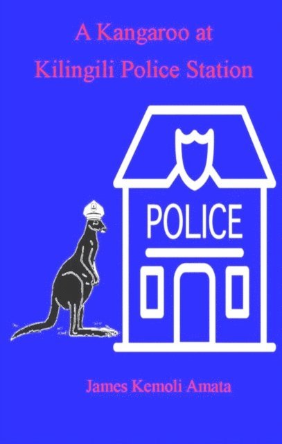 James Kemoli Amata - Kangaroo at Kilingili Police Station, E-bok. Tillgänglighet: Lägg i varukorg