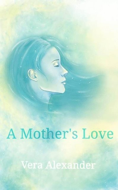 Vera Alexander - Mother's Love, E-bok