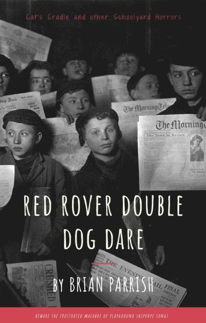 Brian S. Parrish - Red Rover Double Dog Dare: Cat's Cradle and Other Schoolyard Horrors, E-bok. Tillgänglighet: Lägg i varukorg