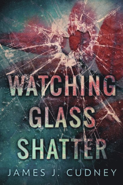 James J. Cudney - Watching Glass Shatter, E-bok. Tillgänglighet: Lägg i varukorg