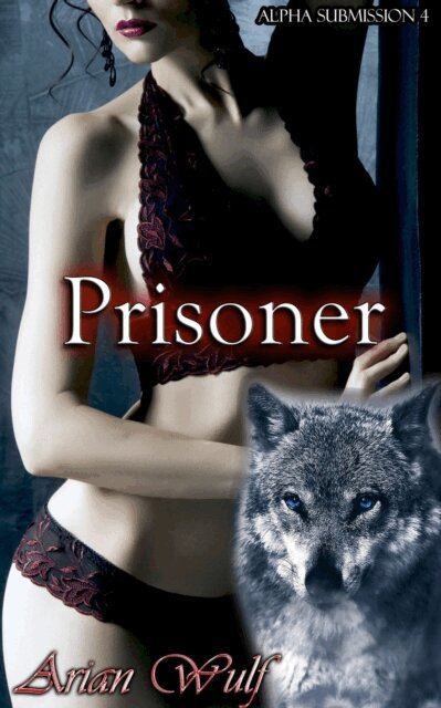 Arian Wulf - Alpha Submission 4: Prisoner, E-bok. Tillgänglighet: Lägg i varukorg
