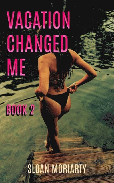 Sloan Moriarty - Vacation Changed Me : Book 2, E-bok