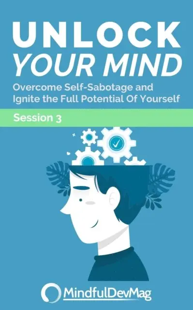 MindfulDevMag - Unlock Your Mind: Overcome Self-Sabotage and Ignite the Full Potential of Yourself - Session 3, E-bok. Tillgänglighet: Lägg i varukorg