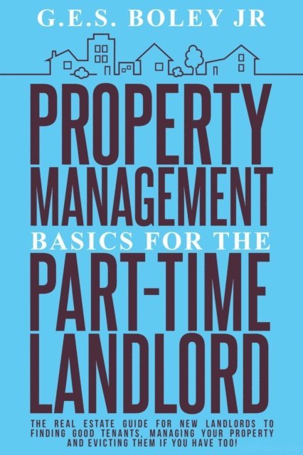 Jr G.E.S. Boley - Property Management Basics for the Part-Time Landlord, E-bok