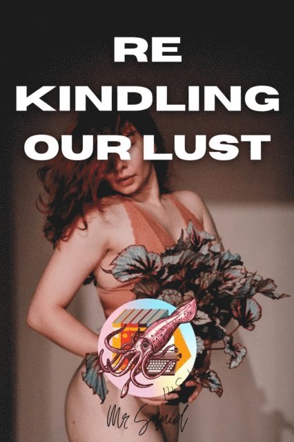 Mr.Squid - Rekindling Our Lust, E-bok