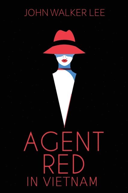 John Walker Lee - Agent Red in Vietnam, E-bok