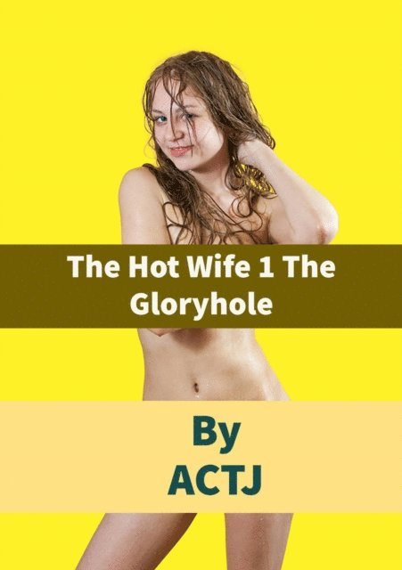 ACTJ - Hot Wife 1 the Gloryhole, E-bok. Tillgänglighet: Lägg i varukorg