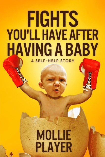 Mollie Player - Fights You'll Have after Having a Baby, E-bok. Tillgänglighet: Lägg i varukorg