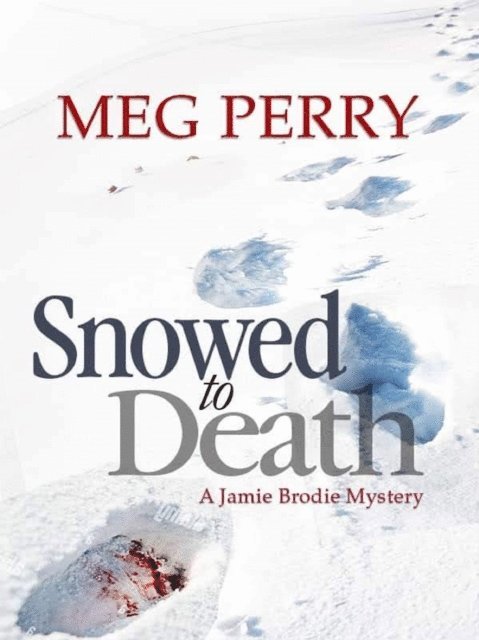 Meg Perry - Snowed to Death: A Jamie Brodie Mystery, E-bok