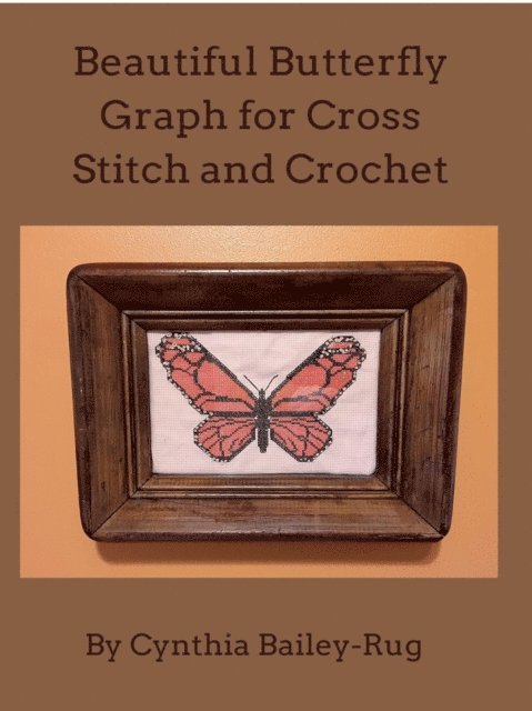 Cynthia Bailey-Rug - Beautiful Butterfly Graph for Cross Stitch and Crochet, E-bok. Tillgänglighet: Lägg i varukorg