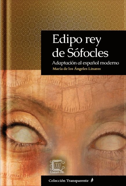 Maria de los Angeles Linares Mendoza - Edipo rey de Sofocles: Adaptacion al espanol moderno, E-bok