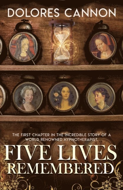 Dolores Cannon - Five Lives Remembered, E-bok