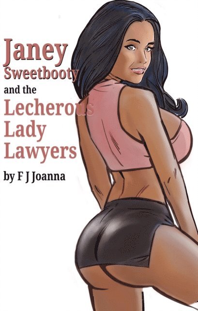 JJ Joella - Janey Sweetbooty and the Lecherous Lady Lawyers, E-bok. Tillgänglighet: Lägg i varukorg