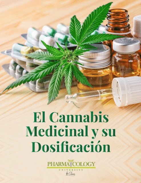 Pharmacology University - El cannabis medicinal y su dosificacion, E-bok