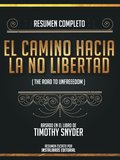Resumen Completo: El Camino Hacia La No Libertad (The Road To Unfreedom) - Basado En El Libro De Timothy Snyder