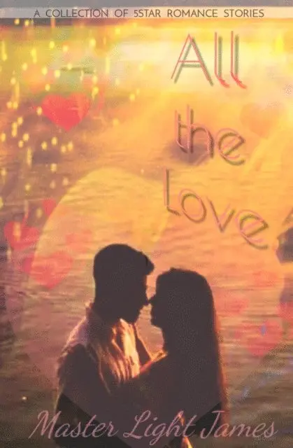Master Light James - All The Love: a Collection of 5-Star Romance Stories, E-bok. Tillgänglighet: Lägg i varukorg